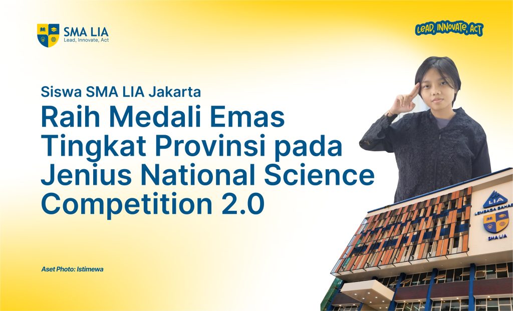 Siswa SMA LIA Jakarta Raih Medali Emas Tingkat Provinsi pada Jenius National Science Competition 2.0